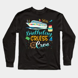 50 Years Old Birthday Cruise Crew Father Mother Birthday Long Sleeve T-Shirt